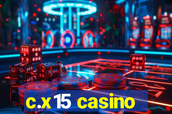 c.x15 casino